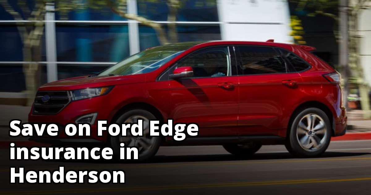 Save Money on Ford Edge Insurance in Henderson, NV