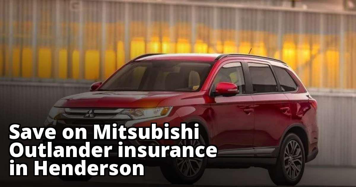 Cheapest Rate Quotes for Mitsubishi Outlander Insurance in Henderson, NV