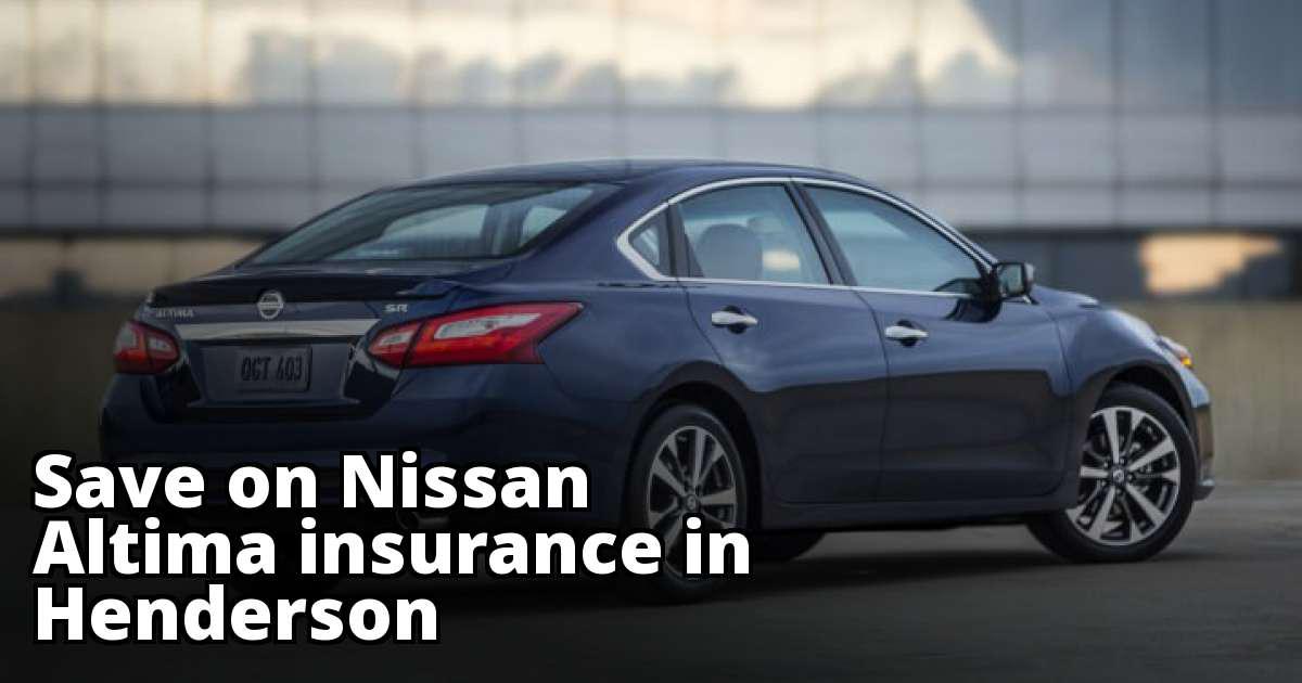 Save Money on Nissan Altima Insurance in Henderson, NV Save Money on Nissan Altima Insurance in Henderson, NV