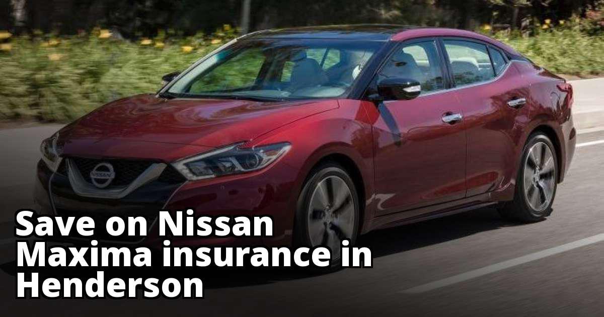 Cheapest Nissan Maxima Insurance in Henderson, NV